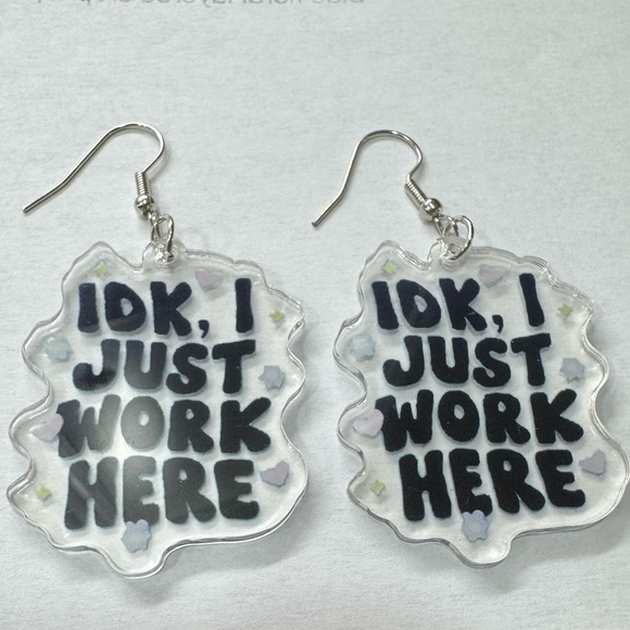 2/$29 or 3/$39 NWOT “IDK, I Just Work Here” Statement Earrings - Picture 3 of 3